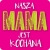 Magnes "Nasza MAMA jest Kochana"